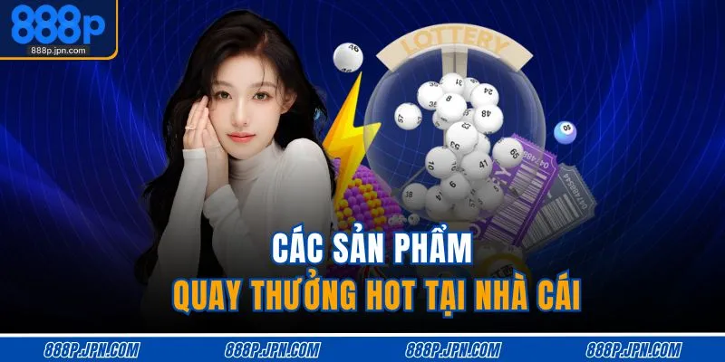 Xổ Số 888P 3 Các sản phẩm quay thưởng hot tại nhà cái