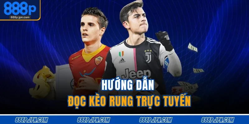 Hướng dẫn đọc kèo rung trực tuyến