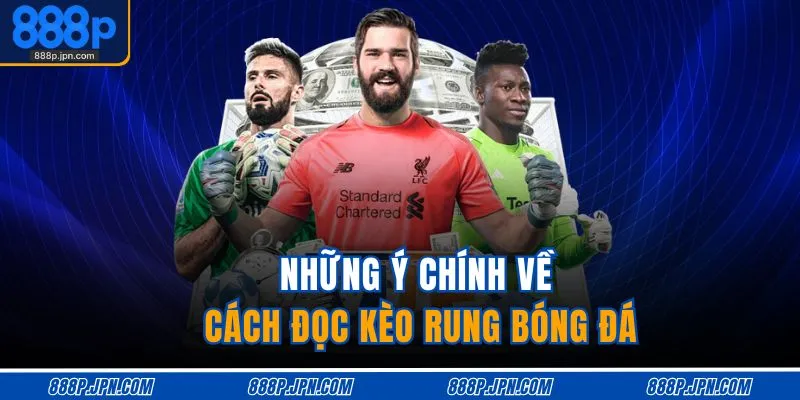 Những ý chính về cách đọc kèo rung bóng đá