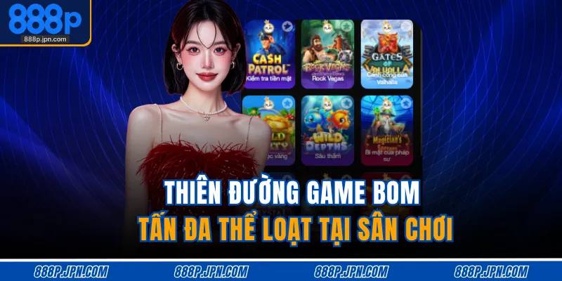 Thiên đường game bom tấn đa thể loạt tại sân chơi