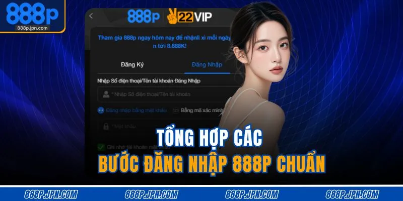 Tổng hợp các bước đăng nhập 888P chuẩn
